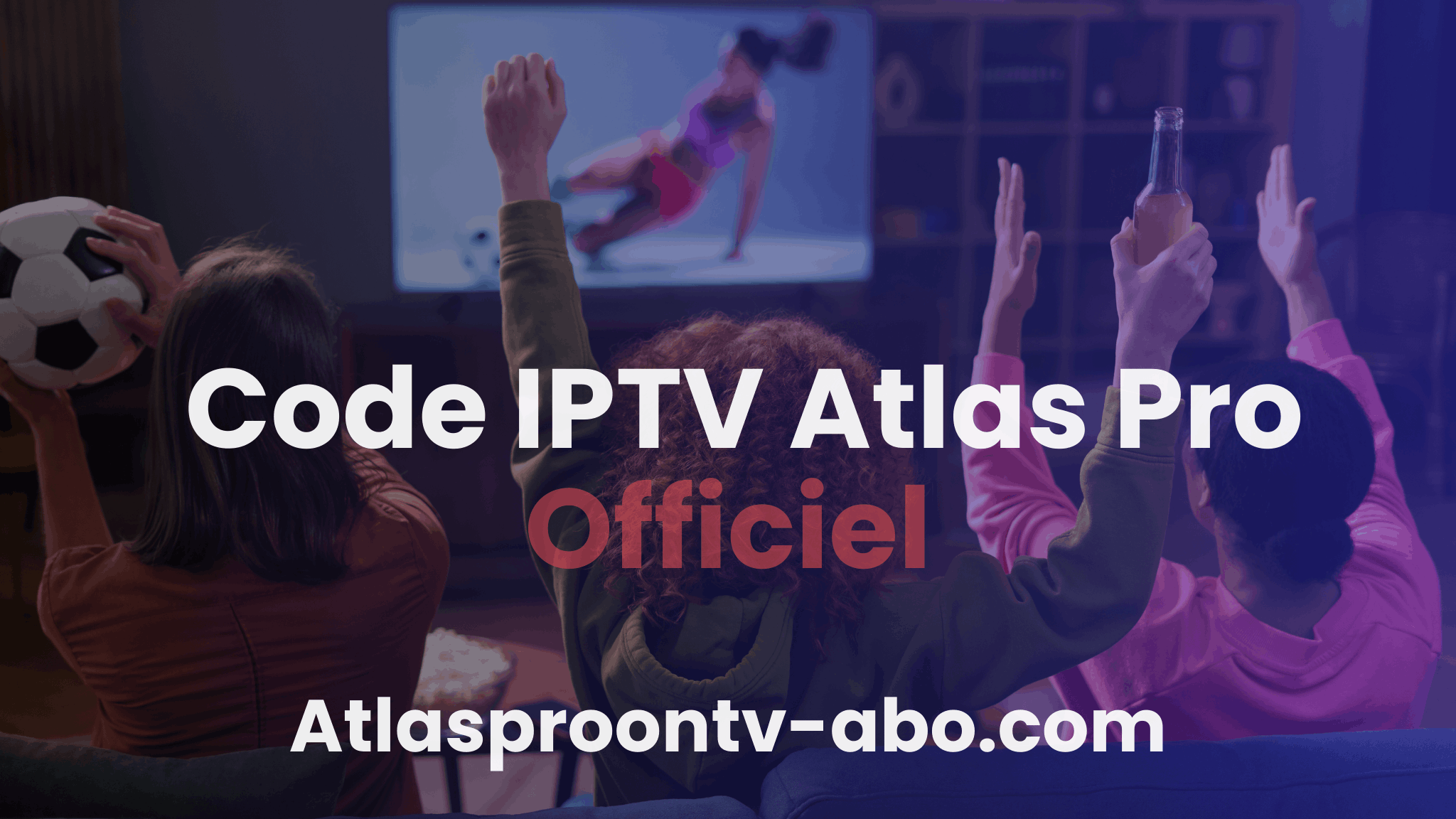 Code IPTV Atlas Pro : Comment Obtenir un Code Officiel et l’Activer Facilement en 2026