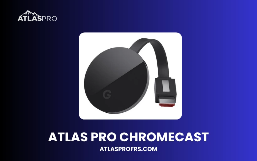 Comment Installer Atlas Pro ONTV sur Chromecast Facilement