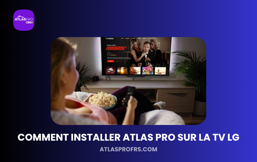 Comment Installer Atlas Pro sur la TV LG