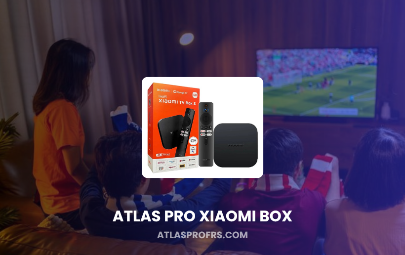 Atlas Pro Xiaomi Box : Comment Installer Atlas Pro sur une Xiaomi TV Box